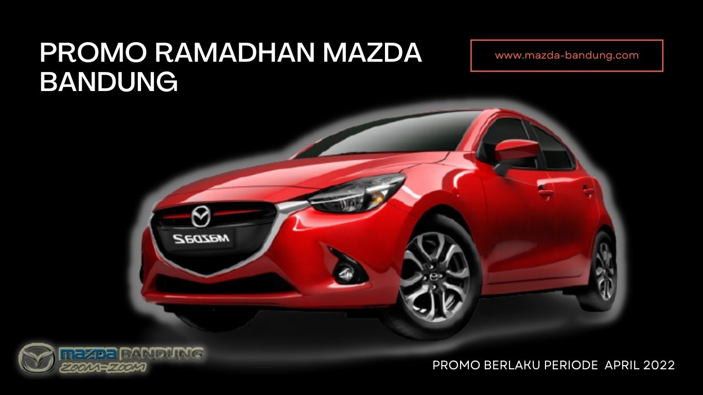 Promo Ramadhan Mazda Bandung April 2022